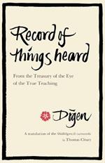 Record of Things Heard: From the Treasury of the Eye of the True Teaching