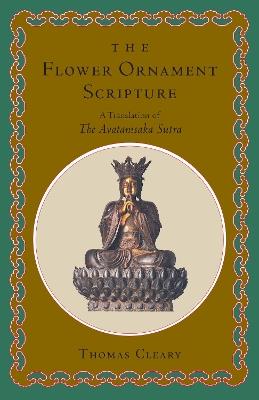 The Flower Ornament Scripture: A Translation of the Avatamsaka Sutra - Thomas Cleary - cover