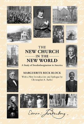 The New Church in the New World: A Study of Swedenborgianism in America - Marguerite Block - cover