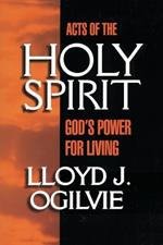 Acts of the Holy Spirit: God's Power for Living