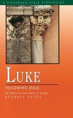 Luke: Following Jesus: 20 Studies
