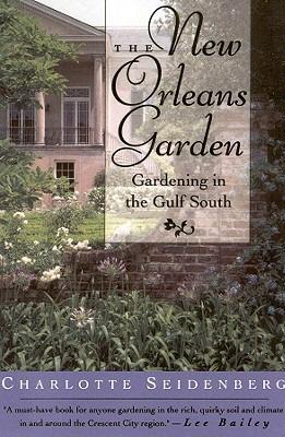 The New Orleans Garden: Gardening in the Gulf South - Charlotte Seidenberg,Jane Weissman - cover