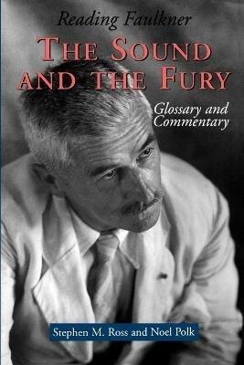 Reading Faulkner: The Sound and the Fury - Stephen Ross,Noel Polk - cover