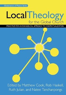 Local Theology for the Global Church: Principles for an Evangelical Approach to Contextualization - cover