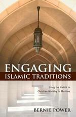 Engaging Islamic Traditions: Using the Hadith in Christian Ministry to Muslims