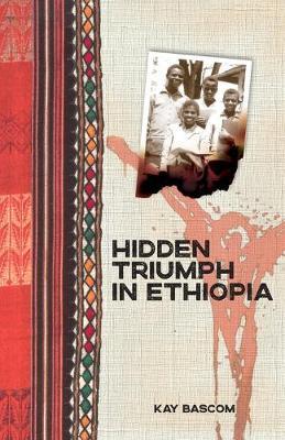 Hidden Triumph in Ethiopia - Kathryn Bascom - cover