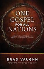 One Gospel for All Nations: A Practical Approach to Biblical Contextualization