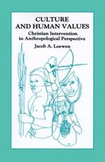 Culture and Human Values: Christian Intervention in Anthropological Perspective