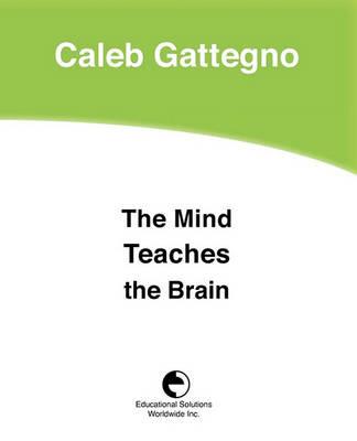 The Mind Teaches the Brain - Caleb Gattegno - cover