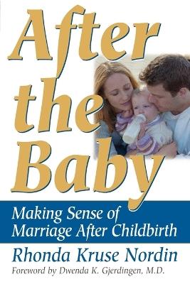 After the Baby: Making Sense of Marriage After Childbirth - Rhonda Nordin - cover