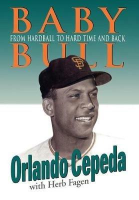 Baby Bull: From Hardball to Hard Time and Back - Orlando Cepeda - cover