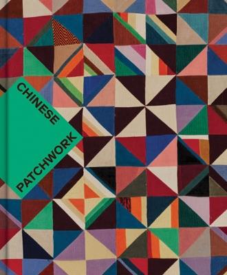 Chinese Patchwork: Ancient Origins, New Expressions - Nancy Berliner - cover