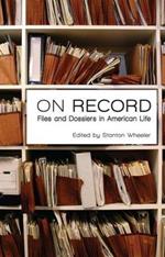 On Record: Files and Dossiers in American Life