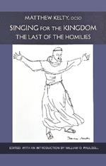 Singing for the Kingdom: The Last of the Homilies