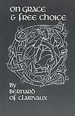 On Grace and Free Choice - Bernard of Clairvaux - cover