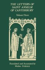 The Letters of Saint Anselm of Canterbury: Volume 3, Letters 310-475, as Archbishop, Indices Volume 142