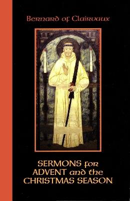Sermons for Advent and the Christmas Season - Bernard of Clairvaux - cover