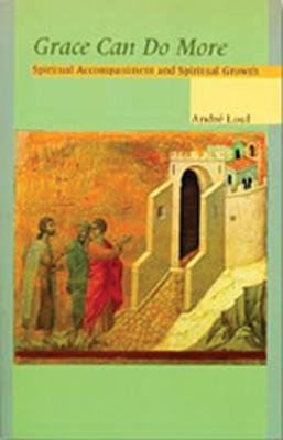 Grace Can Do More: Spiritual Accompaniment and Spiritual Growth - Andre Louf - cover