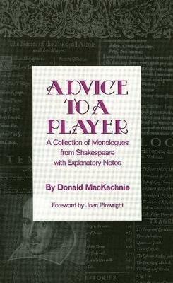 Advice to a Player: A Collection of Monologues from Shakespeare with Explanatory Notes - Donald MacKechnie - cover