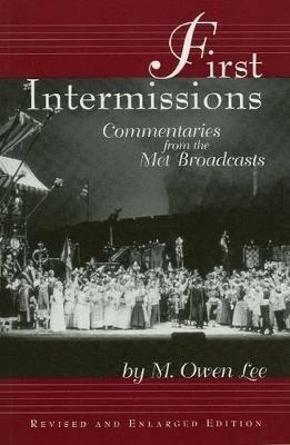 First Intermissions: Commentaries from the Met - M. Owen Lee - cover