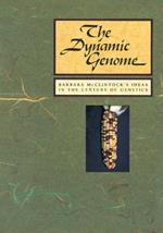 The Dynamic Genome: Barbara McClintock's Ideas in the Century of Genetics