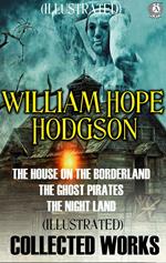 Collected Works of William Hope Hodgson. Illustrated