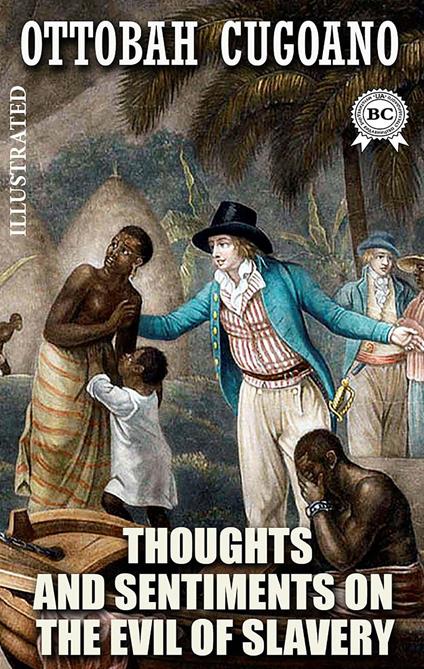 Thoughts and Sentiments on the Evil of Slavery. Illustrated