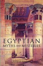 Egyptian Myths and Mysteries: Lectures by Rudolf Steiner