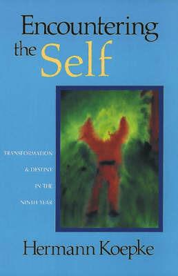 Encountering the Self: Transformation and Destiny in the Ninth Year - Hermann Koepke - cover