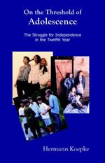 On the Threshold of Adolescence: The Struggle for Independence in the Twelfth Year