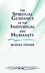 The Spiritual Guidance of the Individual and Humanity: Some Results of Spiritual-Scientific Research into Human History and Development