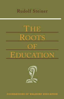 The Roots of Education - Rudolf Steiner - cover