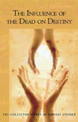Influence of the Dead on Destiny - Rudolf Steiner - cover
