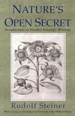 Nature's Open Secret: Introductions to Goethe's Scientific Writings - Rudolf Steiner - cover