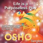Life Is a Purposeless Play