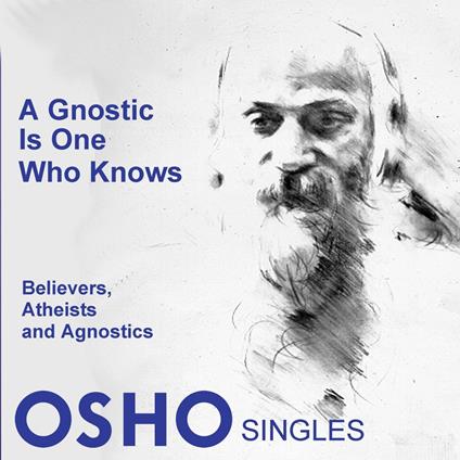 A Gnostic Is One Who Knows