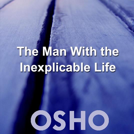 The Man With the Inexplicable Life