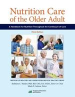 Nutrition Care of the Older Adult: A Handbook for Nutrition Throughout the Continuum of Care