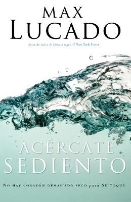 Acercate sediento - Max Lucado - cover