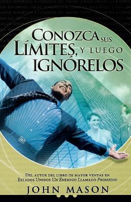 Conozca sus limites, y luego ignorelos - John Mason - cover