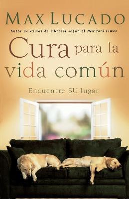 Cura para la vida comun: Encontrando su lugar - Max Lucado - cover