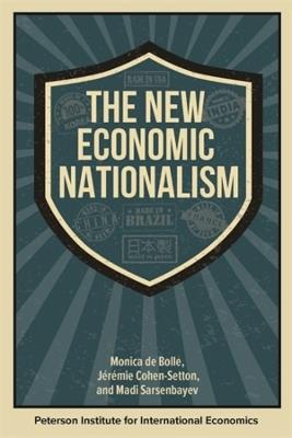 The New Economic Nationalism - Jérémie Cohen-Setton,Madi Sarsenbayev,Monica de Bolle - cover
