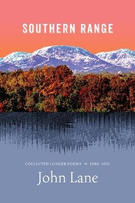 Southern Range: Collected Longer Poems, 1980-2022 - John Lane - cover