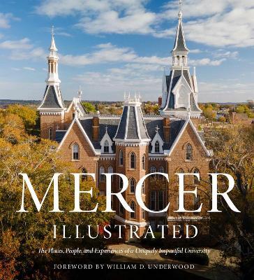 Mercer Illustrated: The Places, People, and Experiences of a Uniquely Impactful University - William D. Underwood,Gordon Johnston,Jan Horne Crocker - cover