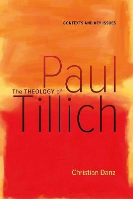 The Theology of Paul Tillich: Contexts and Key Issues - Christian Danz - cover