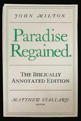 John Milton, Paradise Regained: The Biblically Annotated Edition - cover