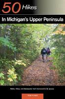 Explorer's Guide 50 Hikes in Michigan's Upper Peninsula: Walks, Hikes & Backpacks from Ironwood to St. Ignace - Thomas Funke - cover