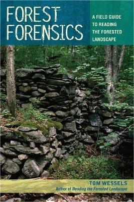 Forest Forensics: A Field Guide to Reading the Forested Landscape - Tom Wessels - cover