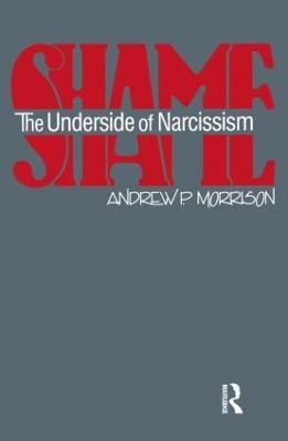 Shame: The Underside of Narcissism - Andrew P. Morrison - cover