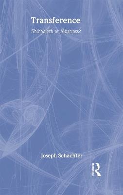 Transference: Shibboleth or Albatross? - Joseph Schachter - cover